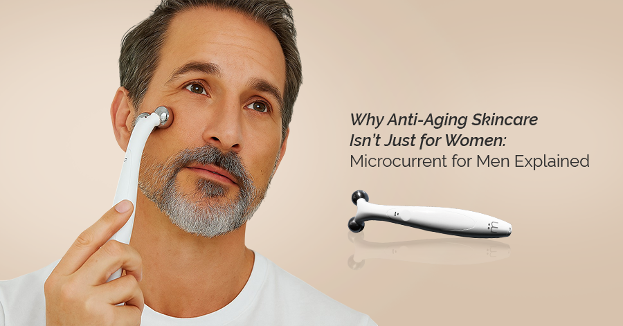 Why Anti-Aging Skincare Isn’t Just for Women: Microcurrent for Men Explained