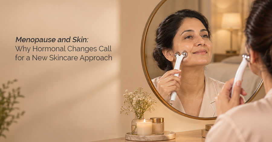 Why Hormonal Changes Call for a New Skincare Approach